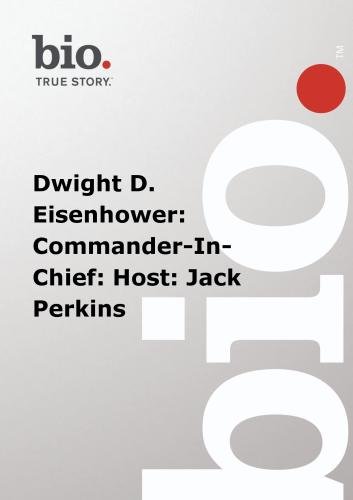 Biography - Dwight D. Eisenhower: Commander-In-Chief: Host: Jack Perkins
