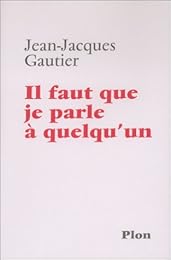 Il faut que je parle à quelqu'un