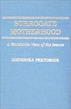 Surrogate Motherhood : A Worldwide View of the Issues, Pretorius, Diederika, 0398057877