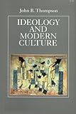 Ideology and Modern Culture: Critical Social Theory in the Era of Mass Communication