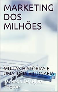 Livro MARKETING DOS MILHÕES: MUITAS HISTÓRIAS E UMA IDÉIA BILIONÁRIA