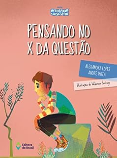 Livro Pensando no X da questão (Assunto de Família Série Interagir e Discutir)