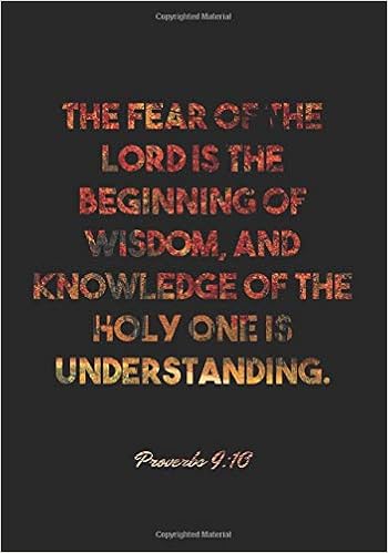 the fear of the lord is the beginning of wisdom and knowledge of the holy one is understanding