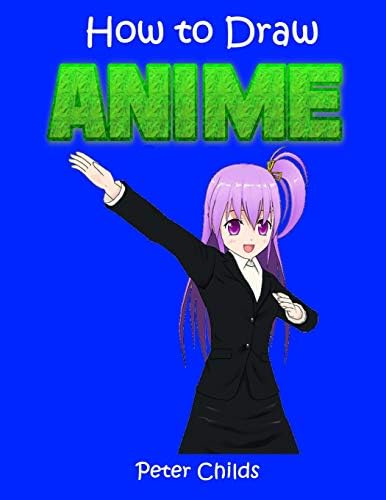 How To Draw Anime: Easy step by step book of drawing anime for kids (Anime drawings, How to draw anime manga, Drawing manga): Volume 7 (Basic Drawing Hacks) Paperback – 21 Dec 2016