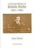 Image de A Concise History of British Radio 1922-2002: 80 Years of Key Developments