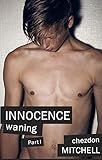 Innocence Waning: Part 1 by Chezdon Mitchell