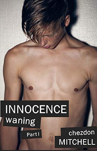 Innocence Waning: Part 1 by Chezdon Mitchell