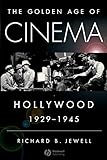 The Golden Age of Cinema: Hollywood, 1929-1945 by 