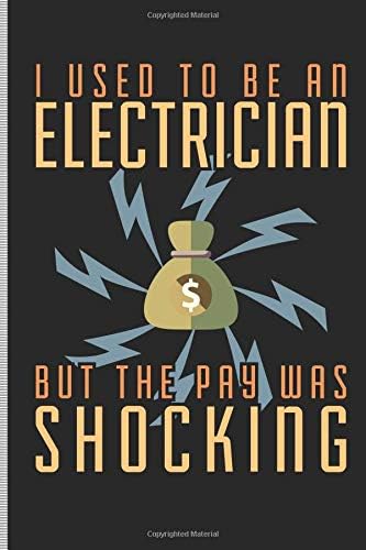 I Used To be An Electrician But The Pay Was Shocking: Blank Lined Journal Notebook, 108 Pages, Soft Matte Cover, 6 x 9