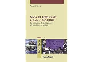 Storia del diritto d'asilo in Italia (1945-2020): Le istituzioni, la legislazione, gli aspetti socio-politici (Italian Editio