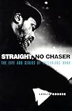 Straight, No Chaser: The Life and Genius of Thelonious Monk