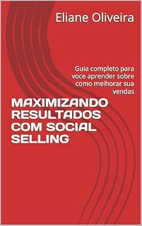 Livro MAXIMIZANDO RESULTADOS COM SOCIAL SELLING: Guia completo para voce aprender sobre como melhorar sua vendas