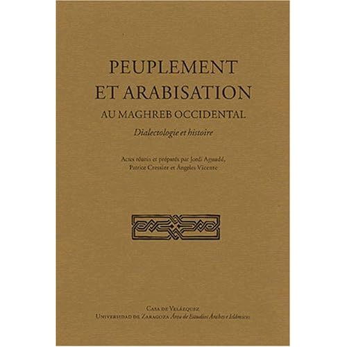 Peuplement et arabisation au Maghreb occidental: Dialectologie et histoire Peuplement et arabisation au Maghreb occidental: Dialectologie et histoire