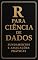 Livro R para Ciência de Dados: Fundamentos e Aplicações Práticas