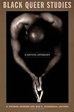 Black Queer Studies: A Critical Anthology by E. Patrick Johnson, Mae G. Henderson