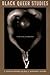 Black Queer Studies: A Critical Anthology by E. Patrick Johnson, Mae G. Henderson