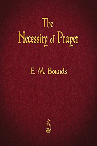 The Necessity of Prayer by E. M. Bounds