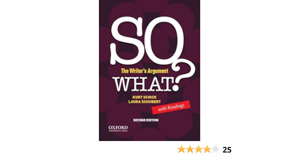  So What The Writer S Argument With Readings 9780190209131 Schick Kurt Schubert Laura Books