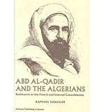 Abd Al Qadir and the Algerians: Resistance to the