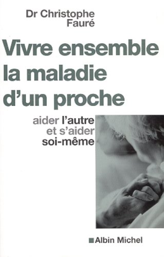 Vivre ensemble la maladie d'un proche