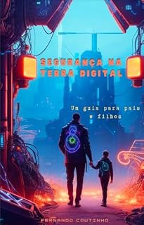 Livro Segurança na Terra Digital: Um guia para pais e filhos