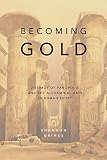 Becoming Gold: Zosimos of Panopolis and the Alchemical Arts in Roman Egypt (Panopolis Series) by 