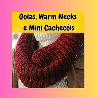 Livro GOLAS, WARM - NECKS E MINI CACHECÓIS DE TRICÔ
