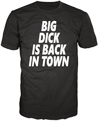 Big Dick is Back in Town Funny Slogan T-Shirt (Black)