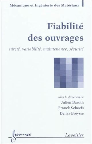 Amazon Fr Fiabilite Des Ouvrages Surete Variabilite Maintenance Securite Collectif Baroth Julien Schoefs Franck Breysse Denys Livres