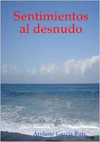 Sentimientos Al Desnudo Spanish Edition Aridane Garc 237 A