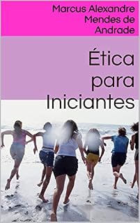 Livro Ética para Iniciantes (Lições de Filosofia Livro 2)