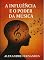 Livro A influência e o poder da música: Como a música influência desde os tempos remotos até os dias de hoje