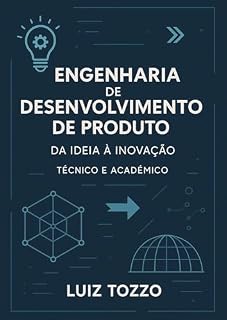 Livro Engenharia de Desenvolvimento de Produto: Da Ideia à Inovação: Técnico e acadêmico