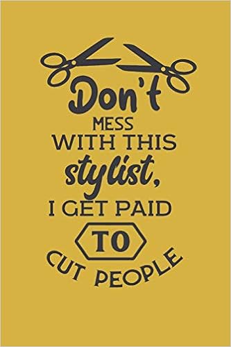 Buy Don T Mess With This Stylist I Get Paid To Cut People Funny