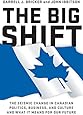 The Big Shift: The Seismic Change In Canadian Politics , Business, And Culture And What It Means For Our Future