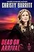 Dead on Arrival (Lantern Beach P.D. Book 4) by Christy Barritt
