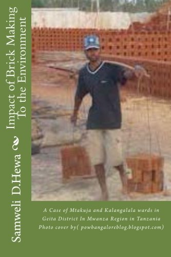 Impact of Brick Making To the Environment: A Case of Mtakuja and Kalangalala wards in Geita District In Mwanza Region in Tanzania