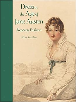Dress In The Age Of Jane Austen Regency Fashion Hilary - 