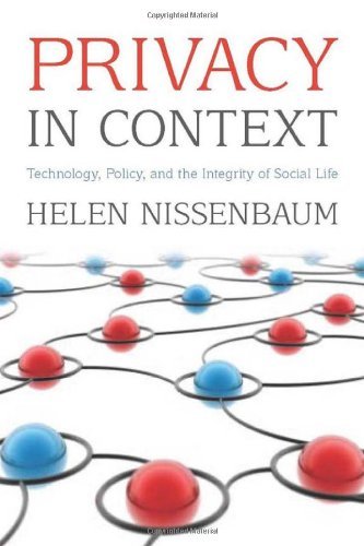 Download Privacy in Context: Technology, Policy, and the Integrity of Social Life (Stanford Law Books)