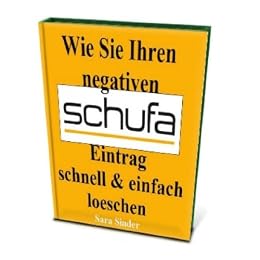 Amazon Com Wie Sie Ihren Negativen Schufa Eintrag Schnell Und