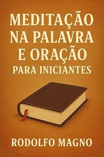 Meditação na Palavra e Oração para Iniciantes