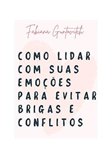 Livro Como Lidar Com Suas Emoções Para Evitar Brigas E Conflitos