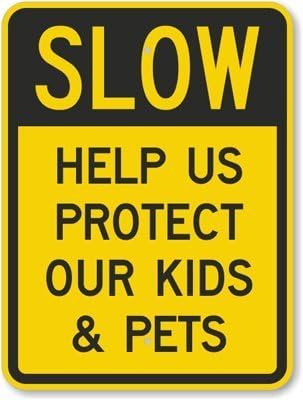Slow - Help Us Protect Our Kids &amp; Pets, Engineer Grade Reflective Aluminum Sign, 80 mil, 18" x 12"