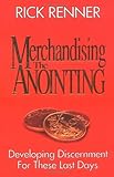 Merchandising the Anointing: by Rick Renner