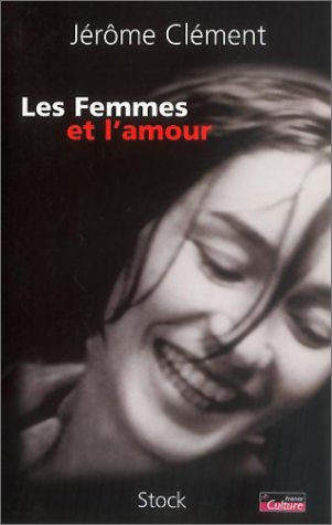 Les Femmes et l'amour (Essais - Documents) (French Edition) by Jérôme Clément