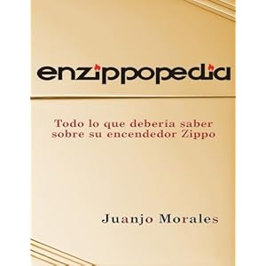 Enzippopedia: Todo lo que deberia saber sobre su encendedor Zippo (Spanish Edition)