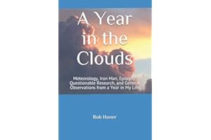 A Year in the Clouds: Meteorology, Iron Man, Epilepsy, Questionable Research, and General Observations from a Year in My Life