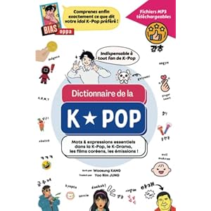 Dictionnaire de la K-Pop: Mots & expressions essentiels dans la K-Pop, le K-Drama, les films coréens, les émissions