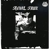 Royal Trux First