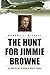 The Hunt for Jimmie Browne: An MIA Pilot in World War II China by Robert L. Willett
